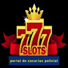 portal do zacarias policial